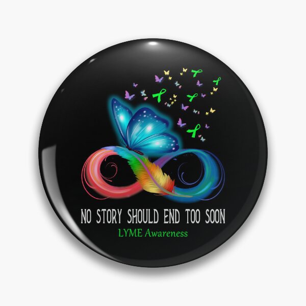Item preview, LYME Awareness NO STORY SHOULD END TOO SOON designed and sold by Berriosly.