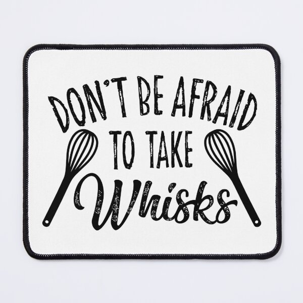 Item preview, Don't Be Afraid To Take Whisks, Funny Baking Quote, Baker Quote, Baking Pun designed and sold by DesignHouse07.