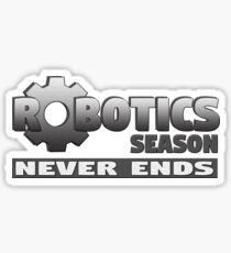 Robotics Season Never Ends Sticker