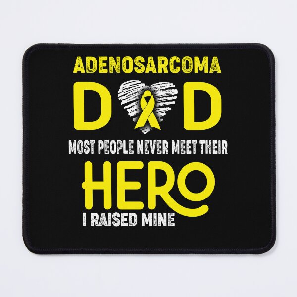 Item preview, Adenosarcoma DAD Most People Never Meet Their HERO I Raised Mine designed and sold by Tifrop.
