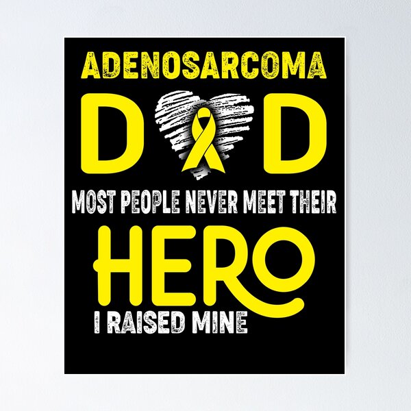 Item preview, Adenosarcoma DAD Most People Never Meet Their HERO I Raised Mine designed and sold by Tifrop.
