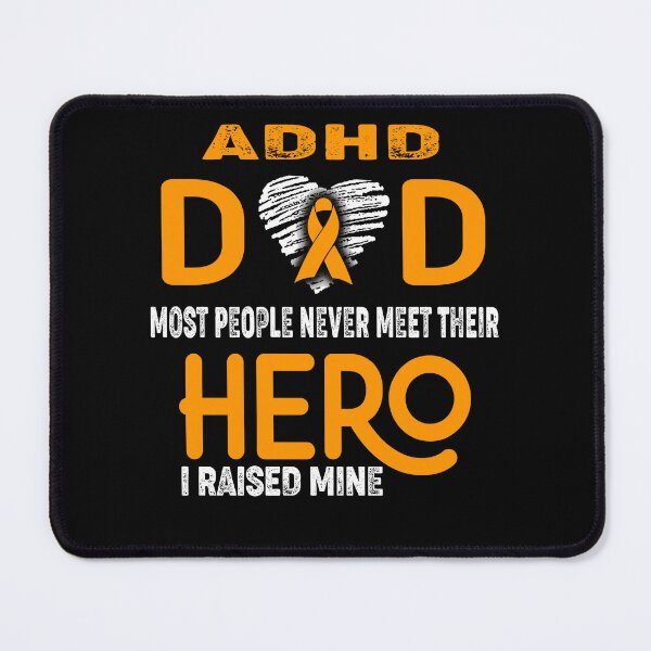 Item preview, ADHD DAD Most People Never Meet Their HERO I Raised Mine designed and sold by Tifrop.