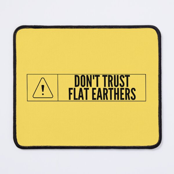 Item preview, Don't Trust Flat Earthers designed and sold by NOTFUNNIE.
