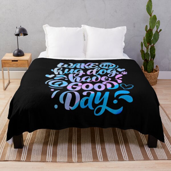Item preview, Wake Up Hug Dog Have A Good Day designed and sold by PetSafari.