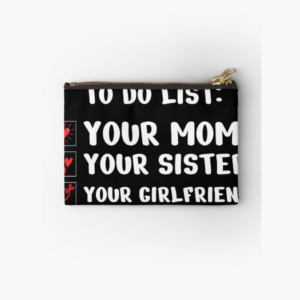 Item preview, To do list your mom your sister your girlfriend Valentine’s Day designed and sold by JAOUDA ⭐⭐⭐⭐⭐ (20).
