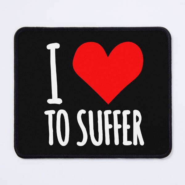 Item preview, I Love To Suffer designed and sold by EnzoVectorism.