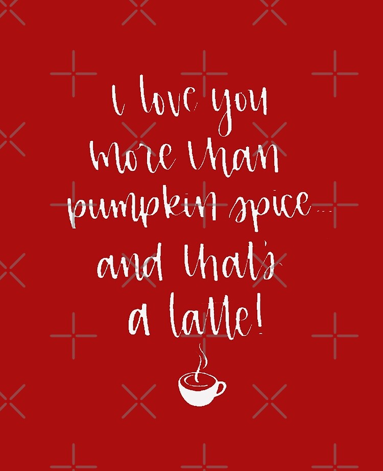 I Love You More Than Pumpkin Spice And That S A Latte Svg Ipad Case Skin By Maeslewis Redbubble