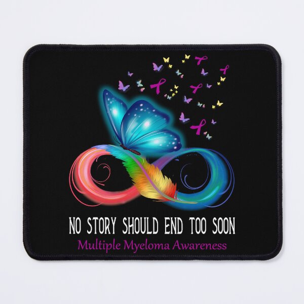 Item preview, Multiple Myeloma Awareness NO STORY SHOULD END TOO SOON designed and sold by Berriosly.