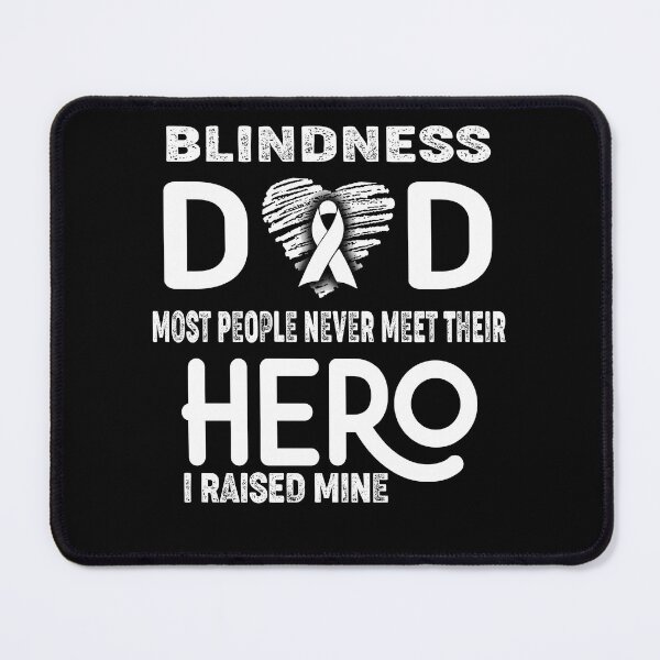 Item preview, Blindness DAD Most People Never Meet Their HERO I Raised Mine designed and sold by Tifrop.