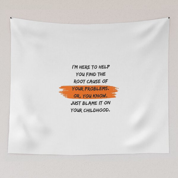 Item preview, I'm here to help you find the root cause of your problems. Or, you know, just blame it on your childhood. designed and sold by PixelBadBunny.