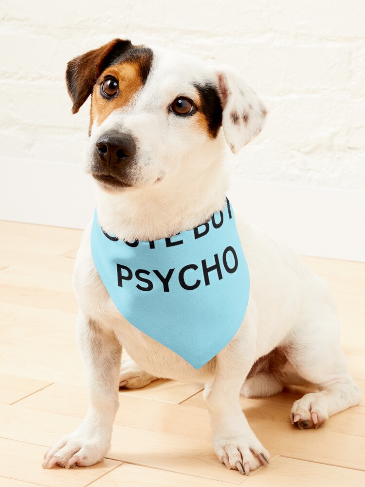 Cute But Psycho Dog Shirt