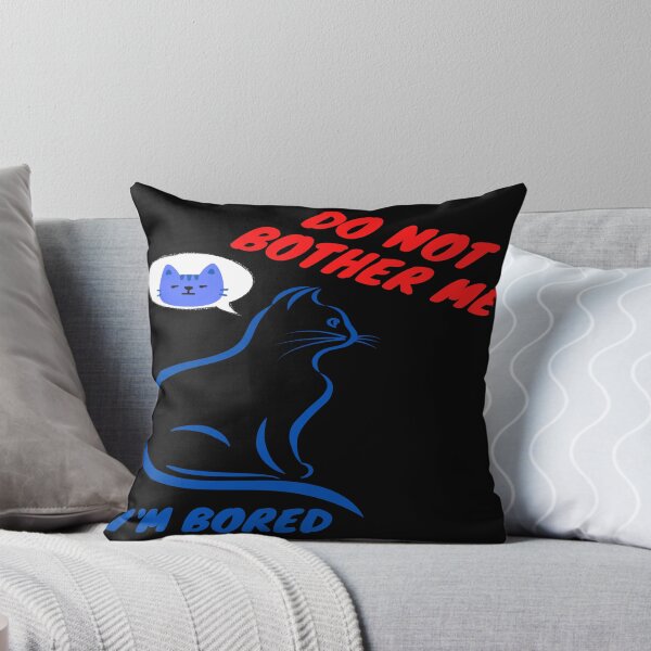 Item preview, Do not bother me. I am bored designed and sold by The-Blue-Feline.