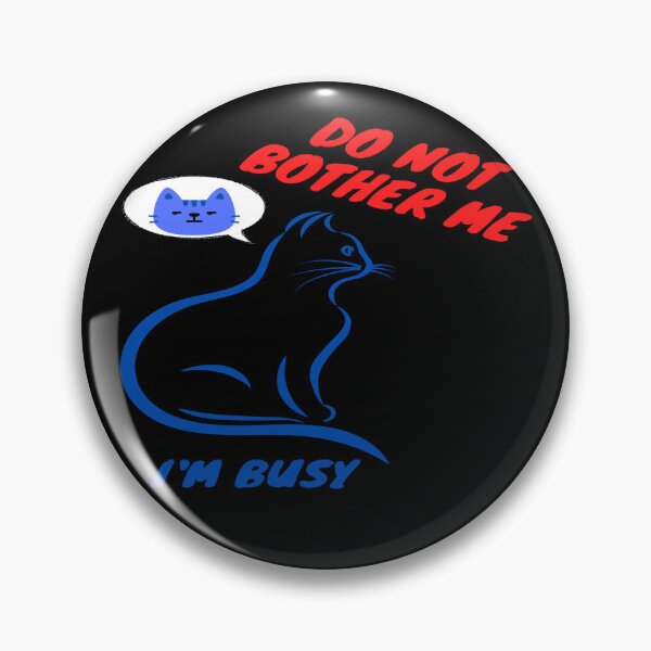 Item preview, Do not bother me. I am busy designed and sold by The-Blue-Feline.