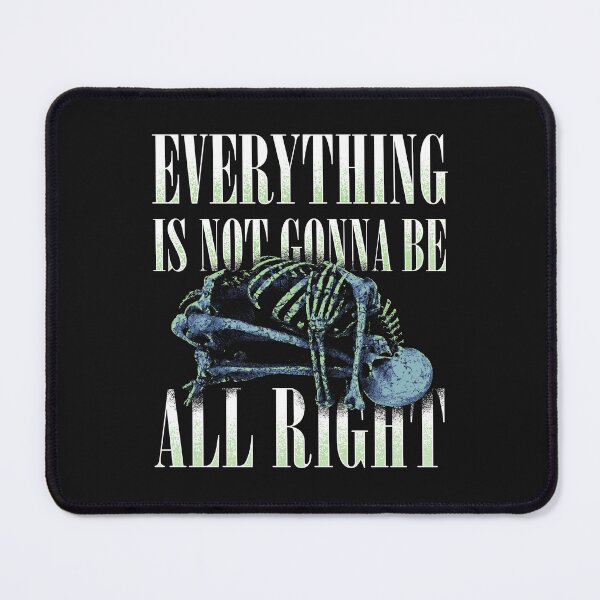 Item preview, Everything Is Not Gonna Be All Right designed and sold by Syahrasi.