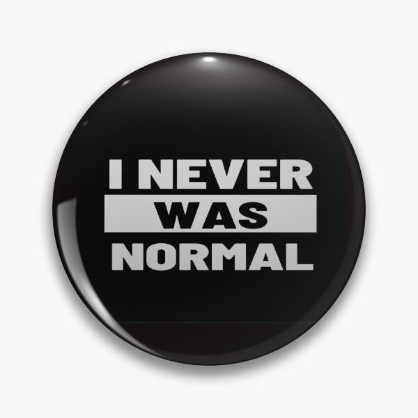 Item preview, I Never Was Normal designed and sold by Angelle55.