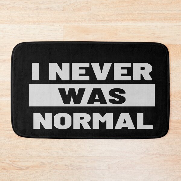 Item preview, I Never Was Normal designed and sold by Angelle55.