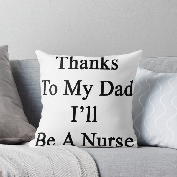Item preview, Thanks To My Dad I'll Be A Nurse  designed and sold by supernova23.