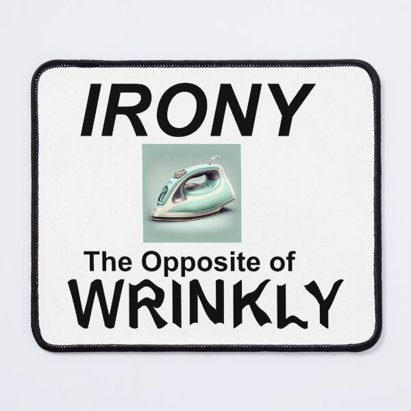 Item preview, Irony - The Opposite of Wrinkly designed and sold by Glenn Slingsby.
