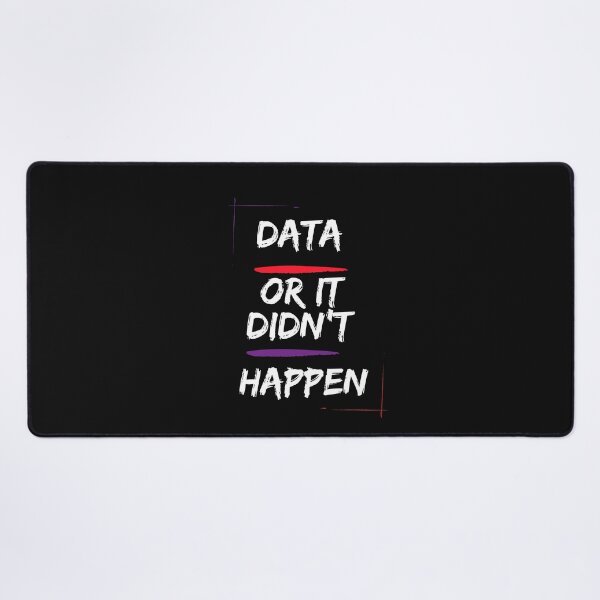 Item preview, Data or it didn’t happen  designed and sold by t1n3333.