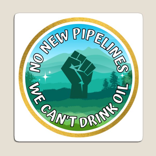 Item preview, No new pipelines, we can't drink oil designed and sold by worldcylinder.