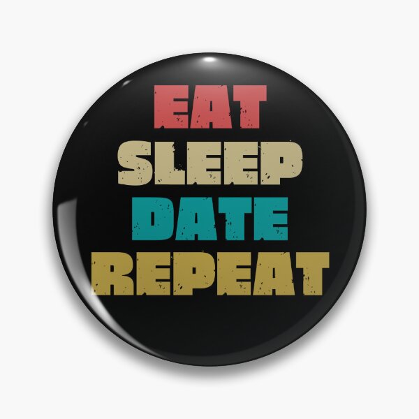 Item preview, EAT SLEEP DATE REPEAT designed and sold by DanaMire.