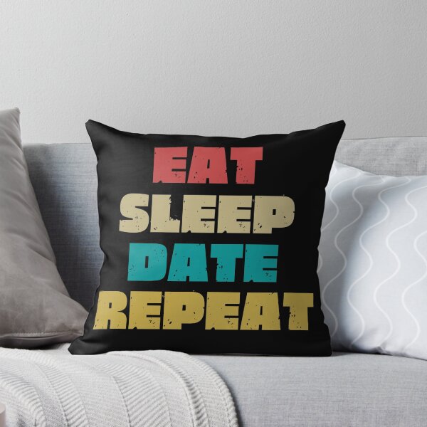 Item preview, EAT SLEEP DATE REPEAT designed and sold by DanaMire.