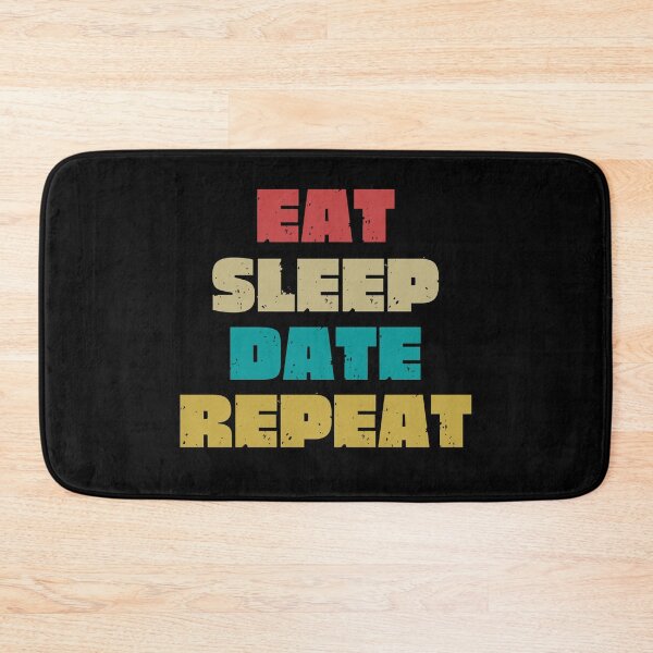 Item preview, EAT SLEEP DATE REPEAT designed and sold by DanaMire.