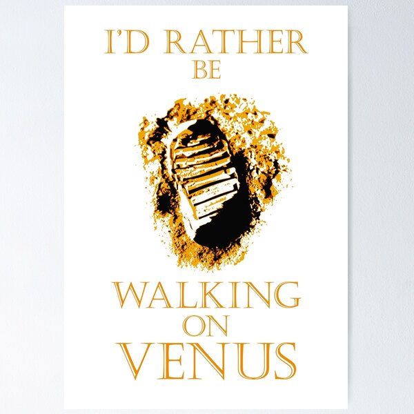 Item preview, I'd Rather be Walking on Venus designed and sold by Rob Munro.
