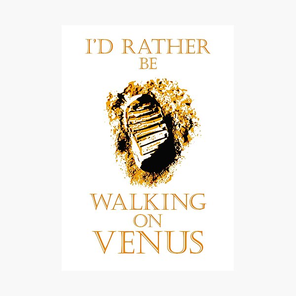 Item preview, I'd Rather be Walking on Venus designed and sold by Rob Munro.
