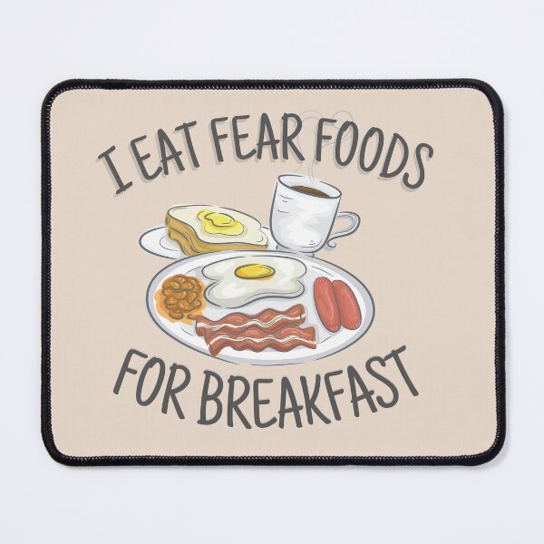 Item preview, I eat fear foods for breakfast designed and sold by ThoughtJumble.