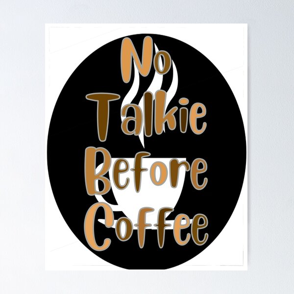 Item preview, No talkie before coffee funny quote  designed and sold by J-KAP.