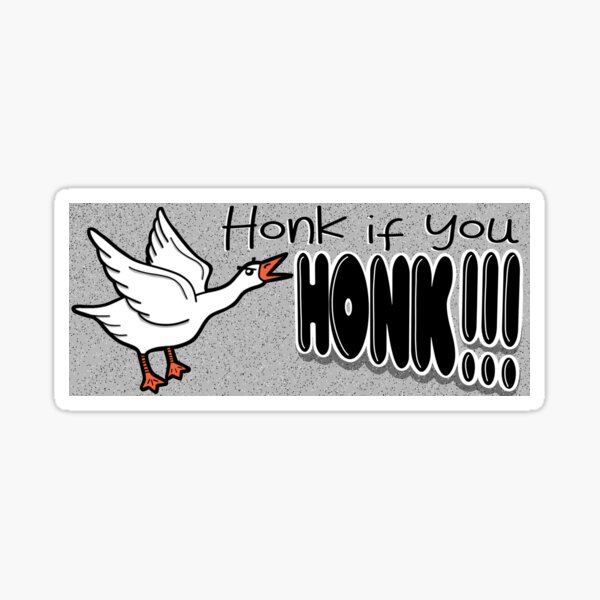 Honk if you… HONK!!! Sticker