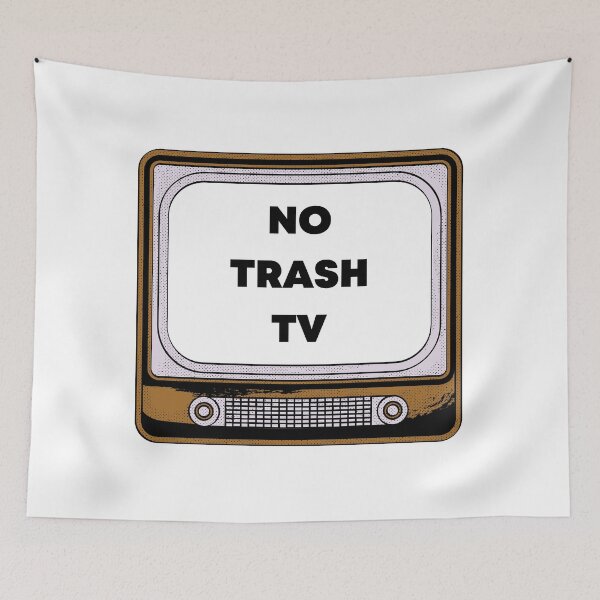 Item preview, No Trash TV designed and sold by MayaCordalia.