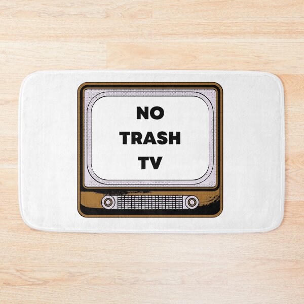 Item preview, No Trash TV designed and sold by MayaCordalia.