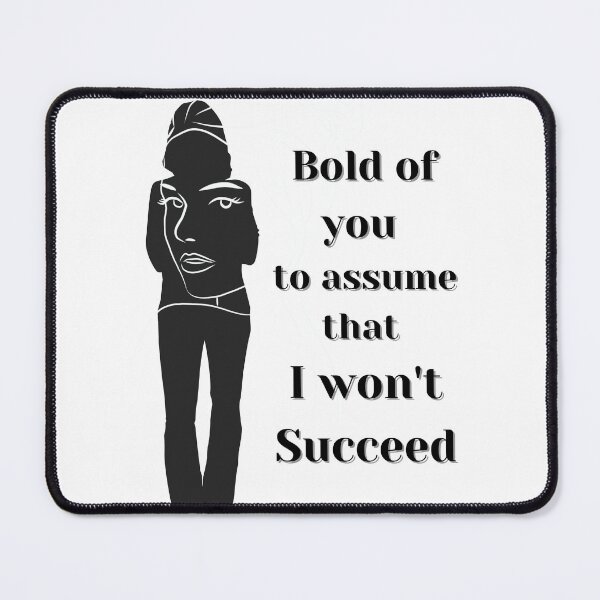 Item preview, Bold of you to assume that I won't Succeed designed and sold by Sreena.
