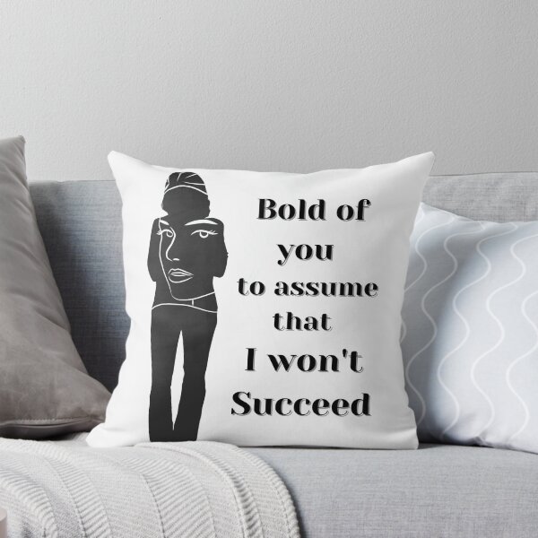 Item preview, Bold of you to assume that I won't Succeed designed and sold by Sreena.