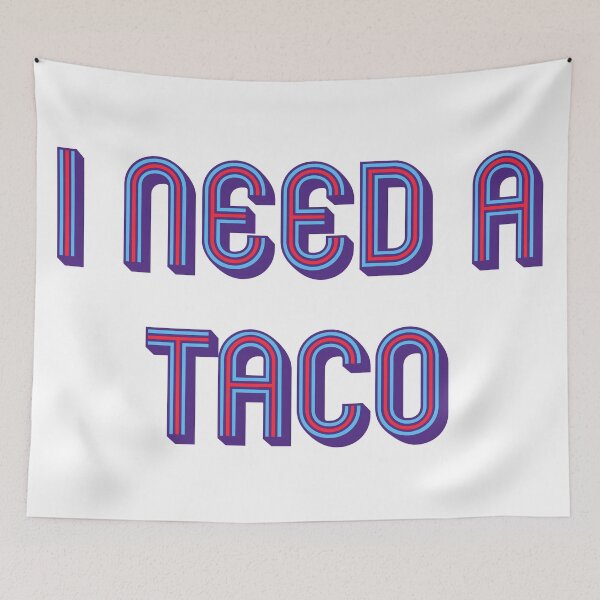 Item preview, I need a taco designed and sold by DaveDanchuk.