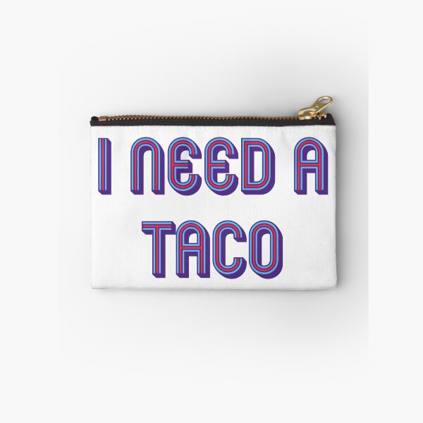 Item preview, I need a taco designed and sold by DaveDanchuk.