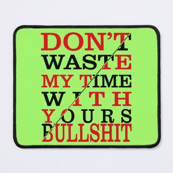 Item preview, Dont Waste My Time designed and sold by al21ex.