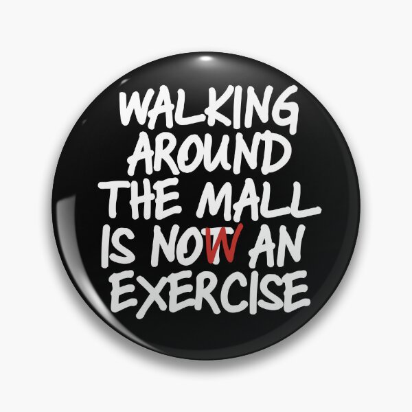 Item preview, Walking Around The Mall is Now an Exercise (dark) designed and sold by dabones.