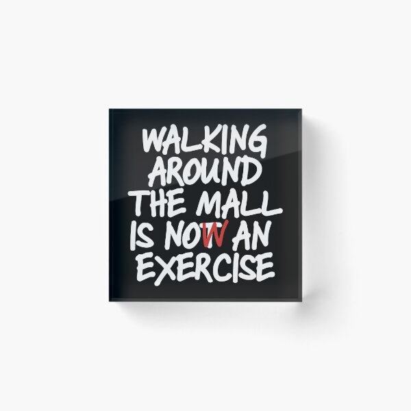 Item preview, Walking Around The Mall is Now an Exercise (dark) designed and sold by dabones.