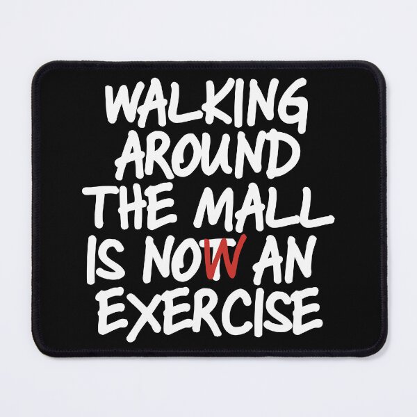 Item preview, Walking Around The Mall is Now an Exercise (dark) designed and sold by dabones.