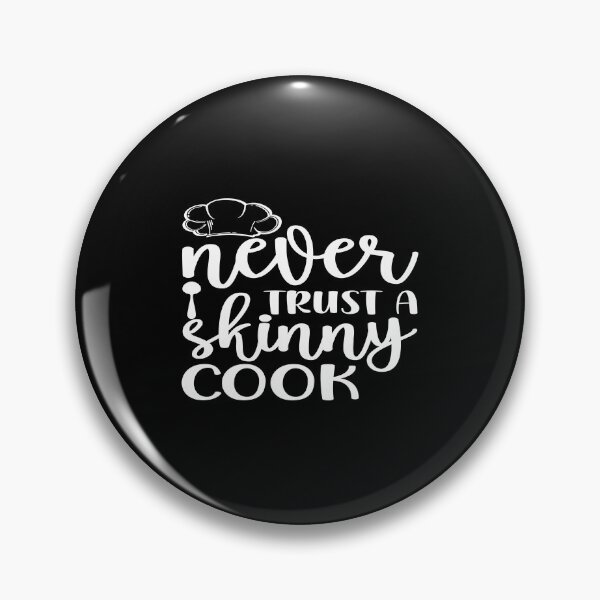 Item preview, Never trust a skinny cook designed and sold by phassystore.