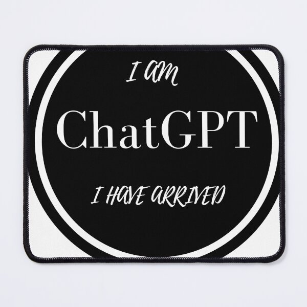 Item preview, I am ChatGPT I have arrived designed and sold by Finds.