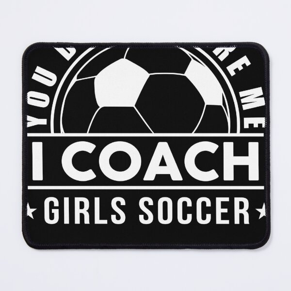 Item preview, Funny You Don't Scare Me I Coach Girls Soccer Gift For Coach Women designed and sold by sheamgjirij.