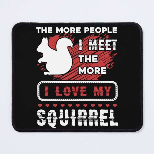 Item preview, Squirrel - I Love My Squirrel designed and sold by UnknownArtistt.