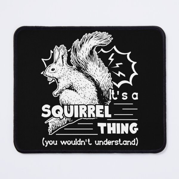 Item preview, Squirrel - It's A Squirrel Thing designed and sold by UnknownArtistt.