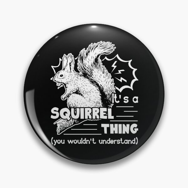 Item preview, Squirrel - It's A Squirrel Thing designed and sold by UnknownArtistt.