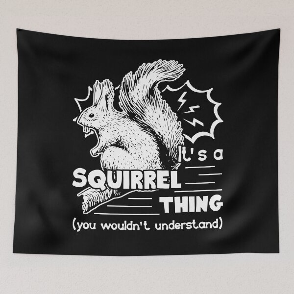Item preview, Squirrel - It's A Squirrel Thing designed and sold by UnknownArtistt.