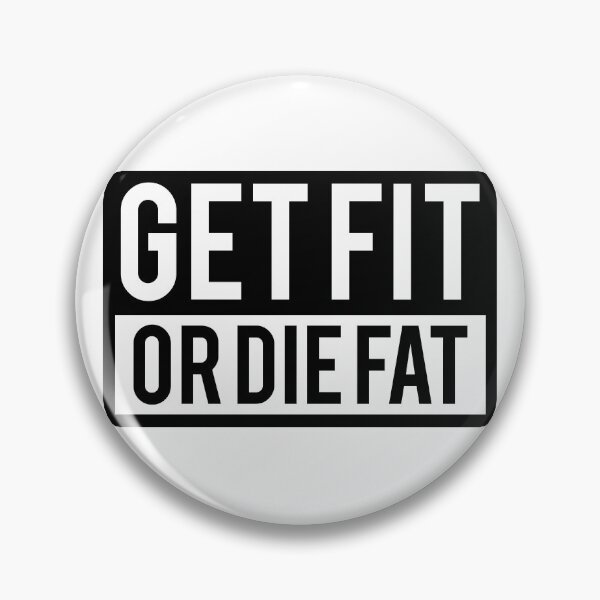 Item preview, Get Fit or Die Fat designed and sold by Fitbys.